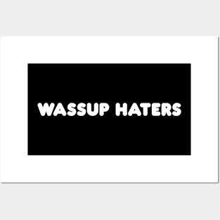 Wassup Haters (Funny, Cool & Simple White Soft Font Text) Posters and Art